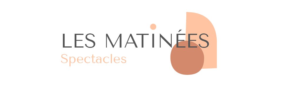 Les MATINÉES Spectacles